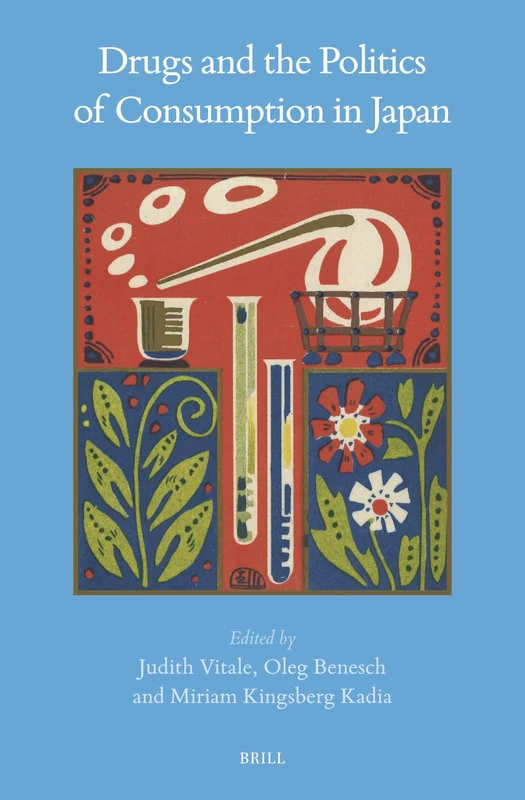 Drugs and the Politics of Consumption in Japan: 74 (Brill's Japanese Studies Library, 74)