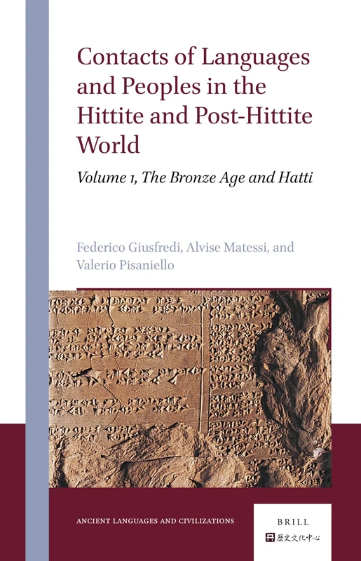 Contacts of Languages and Peoples in the Hittite and Post-Hittite World: Volume 1, The Bronze Age and Hatti: 4 (Ancient Languages and Civilizations, 4)