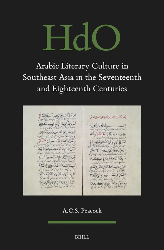 Arabic Literary Culture in Southeast Asia in the Seventeenth and Eighteenth Centuries: 175 (Handbook of Oriental Studies. Section 1 The Near and Middle East, 175)