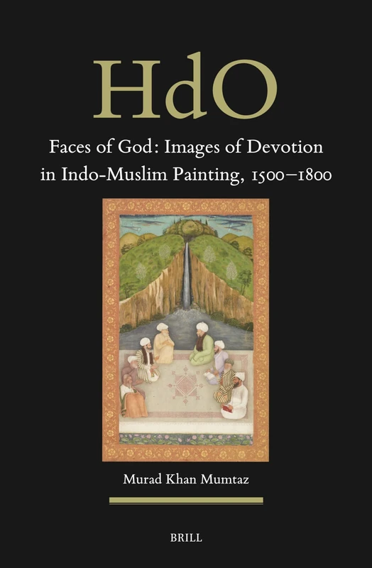 Brill Faces of God: Indo-Muslim Painting 1500-1800 Book