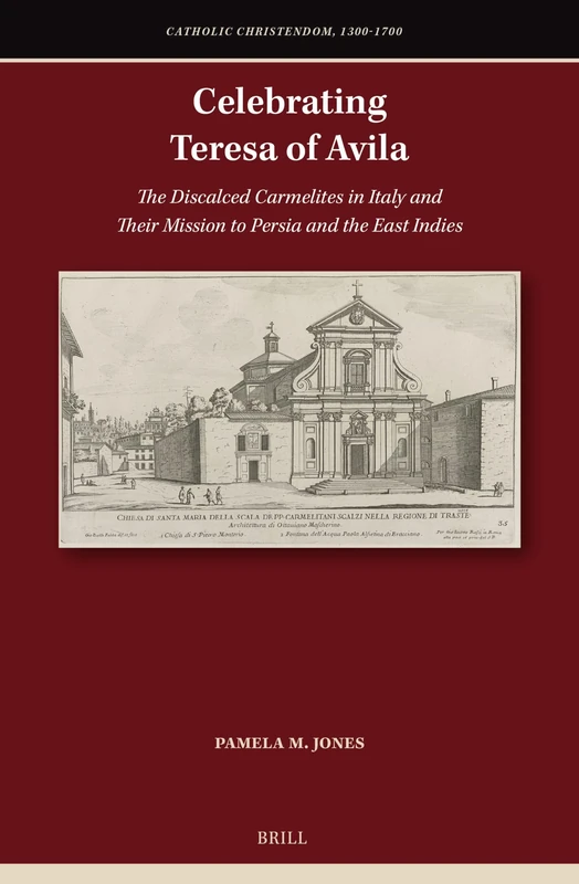 Brill - Celebrating Teresa of Avila: The Discalced Carmelites
