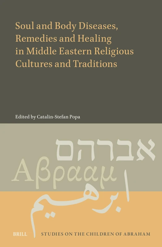 Soul and Body Diseases, Remedies and Healing in Middle Eastern Religious Cultures and Traditions: 10 (Studies on the Children of Abraham, 10) - Image 1