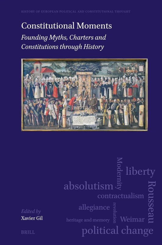 Constitutional Moments: Founding Myths, Charters and Constitutions through History: 11 (History of European Political and Constitutional Thought, 11) - Image 1