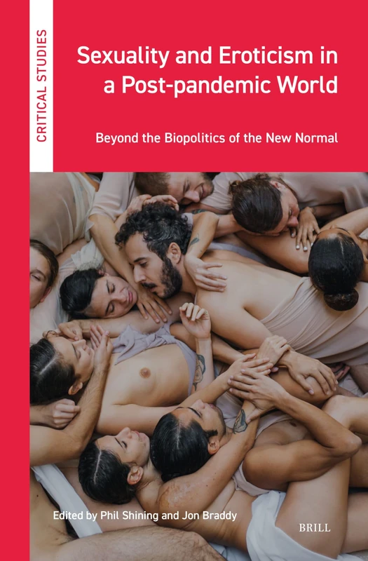 Sexuality and Eroticism in a Post-pandemic World: Beyond the Biopolitics of the New Normal: 42 (Critical Studies, 42)