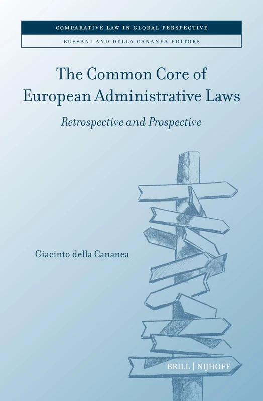 The Common Core of European Administrative Laws: Retrospective and Prospective: 4 (Comparative Law in Global Perspective, 4) - Image 1