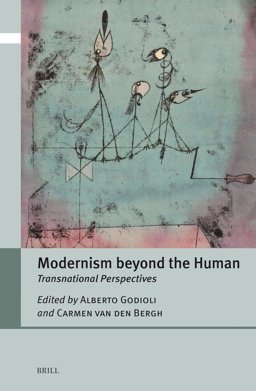Modernism beyond the Human: Transnational Perspectives: 4 (Critical Posthumanisms, 4)