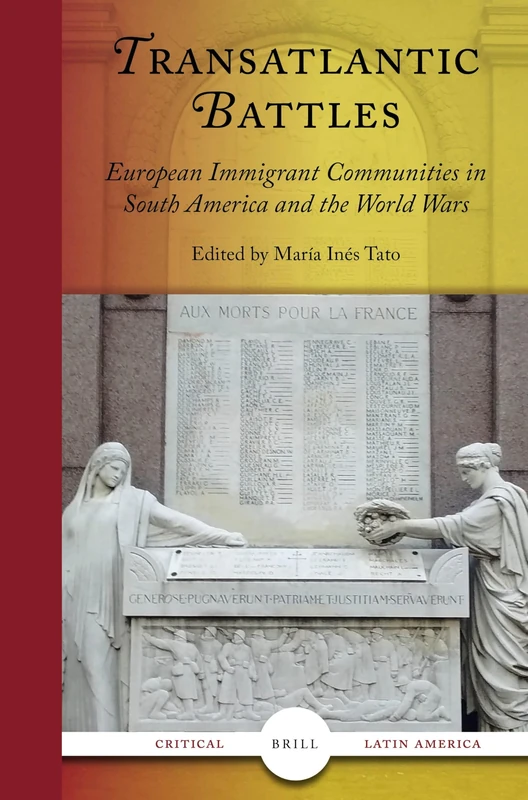 Transatlantic Battles: European Immigrant Communities in South America and the World Wars: 2 (Critical Latin America, 2)