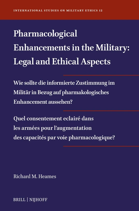 Pharmacological Enhancements in the Military: Legal and Ethical Aspects: 12 (International Studies on Military Ethics, 12)