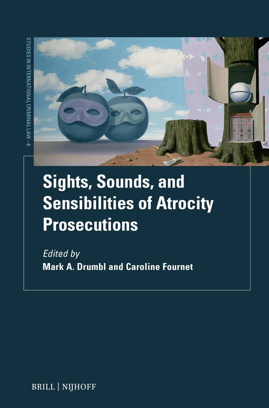 Sights, Sounds, and Sensibilities of Atrocity Prosecutions: 6 (Studies in International Criminal Law, 6)