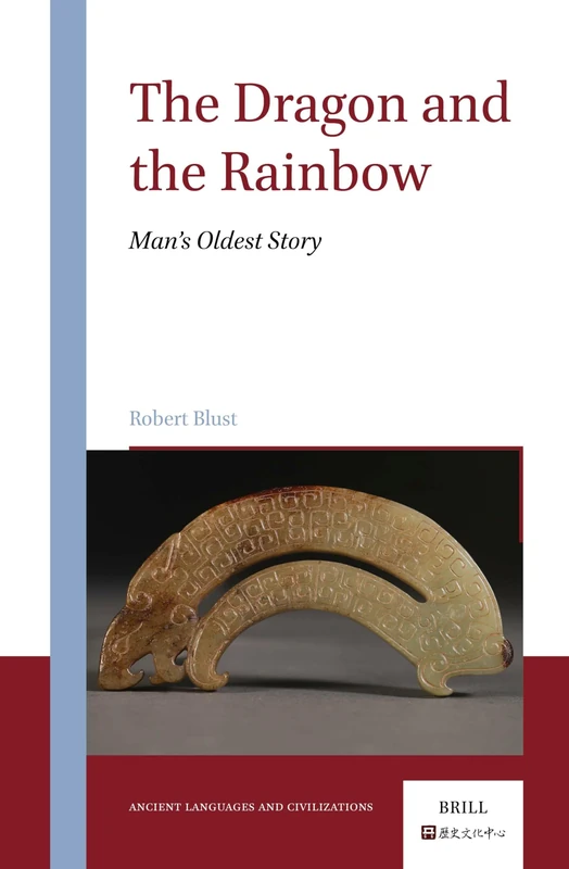 The Dragon and the Rainbow: Man’s Oldest Story: 5 (Ancient Languages and Civilizations, 5)