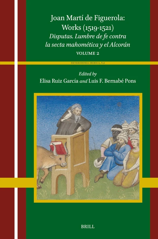 Joan Martí de Figuerola: Works (1519–1521): Disputas. Lumbre de fe contra la secta mahomética y el Alcorán. Volume 2: 8.2 (Heterodoxia Iberica, 8.2)
