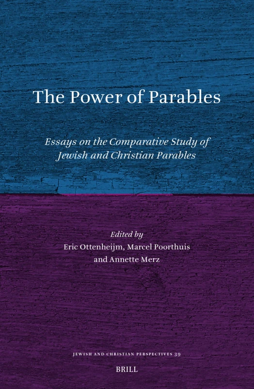 The Power of Parables: Essays on the Comparative Study of Jewish and Christian Parables: 39 (Jewish and Christian Perspectives Series, 39)