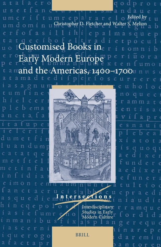 Customised Books in Early Modern Europe and the Americas, 1400–1700: 86 (Intersections, 86)