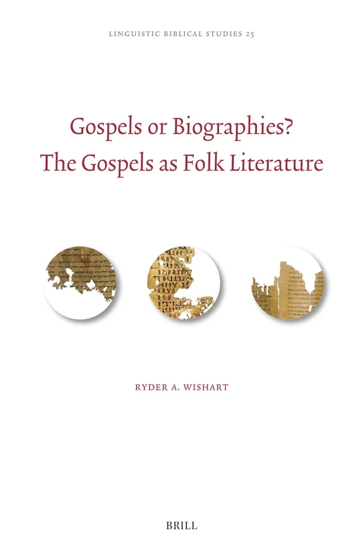 Gospels or Biographies? The Gospels as Folk Literature: 25 (Linguistic Biblical Studies, 25)