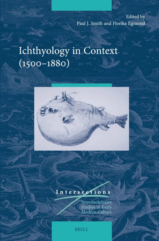 Ichthyology in Context (1500–1880): 87 (Intersections, 87)