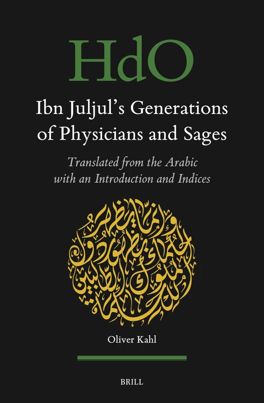 Ibn Juljul’s Generations of Physicians and Sages: Translated from the Arabic with an Introduction and Indices: 173 (Handbook of Oriental Studies. Section 1 The Near and Middle East, 173) - Image 1
