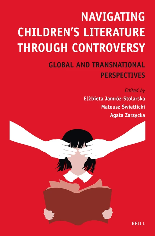 Navigating Children’s Literature through Controversy: Global and Transnational Perspectives: 104 (Textxet: Studies in Comparative Literature, 104)