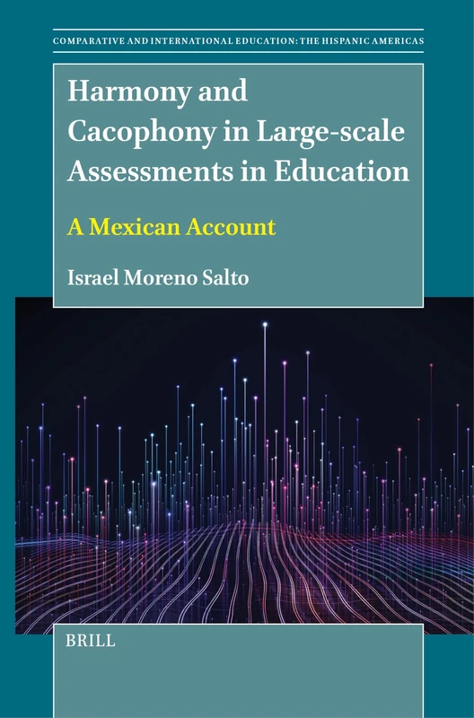 Harmony and Cacophony in Large-scale Assessments in Education: A Mexican Account: 1 (Comparative and International Education: The Hispanic Americas, 1) - Image 1