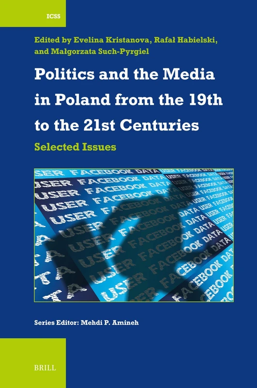 Politics and the Media in Poland from the 19th to the 21st Centuries: Selected Issues: 58 (International Comparative Social Studies, 58)