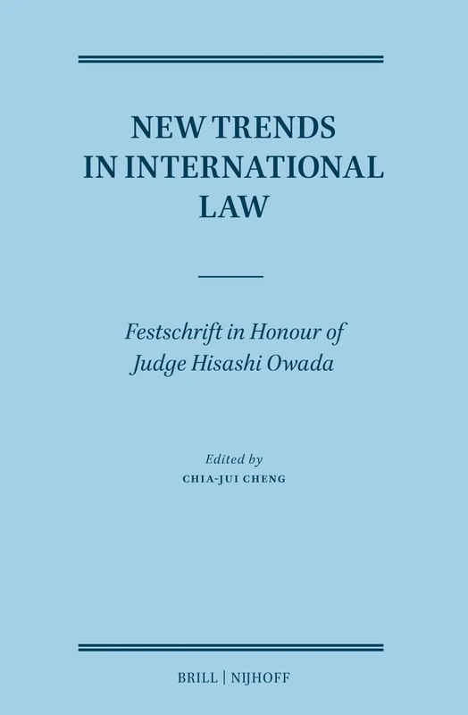 New Trends in International Law: Festschrift in Honour of Judge Hisashi Owada