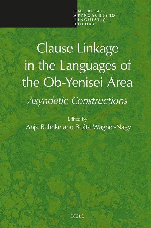 Clause Linkage in the Languages of the Ob-Yenisei Area: Asyndetic Constructions: 23 (Empirical Approaches to Linguistic Theory, 23)