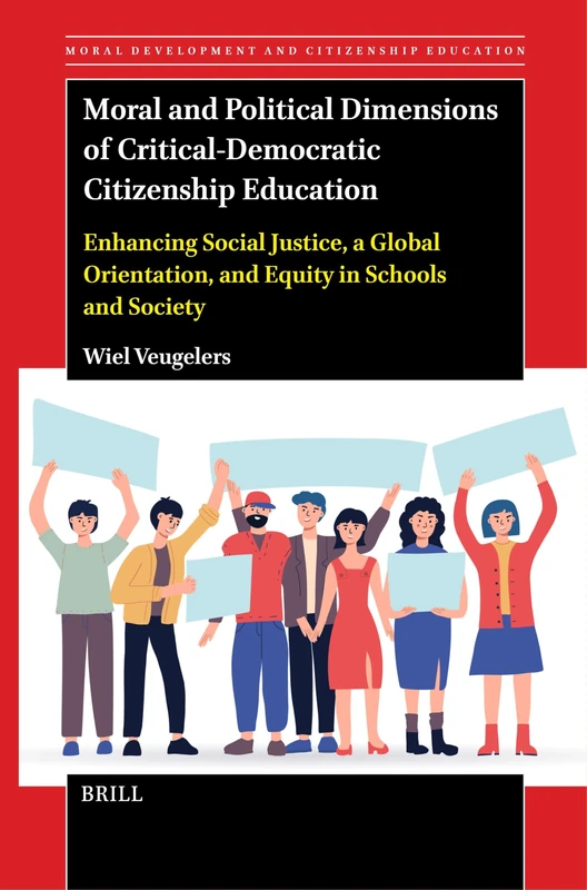 Moral and Political Dimensions of Critical-Democratic Citizenship Education: Enhancing Social Justice, a Global Orientation, and Equity in Schools and ... Development and Citizenship Education, 24)