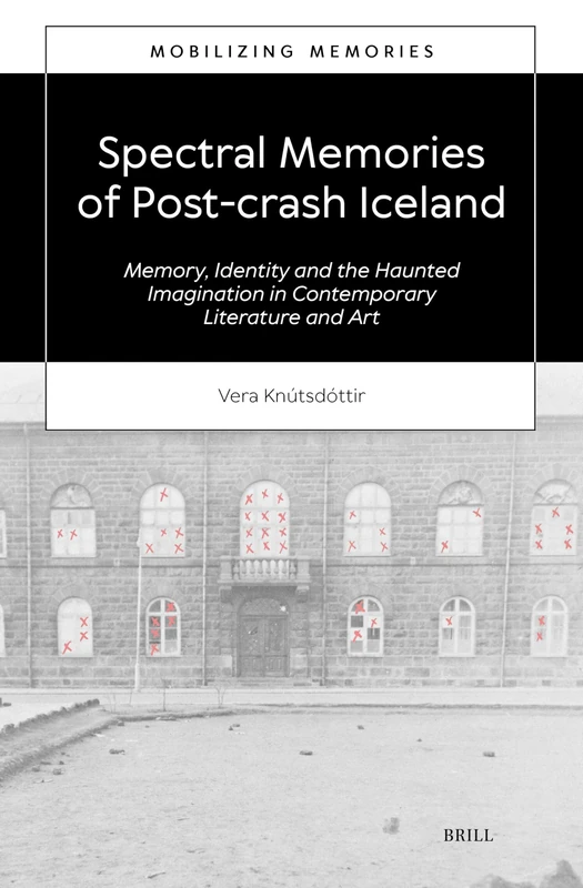 Spectral Memories of Post-crash Iceland: Memory, Identity and the Haunted Imagination in Contemporary Literature and Art: 3 (Mobilizing Memories, 3) - Image 1