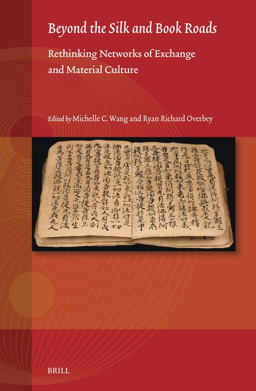 Beyond the Silk and Book Roads: Rethinking Networks of Exchange and Material Culture: 11 (Studies on East Asian Religions, 11)