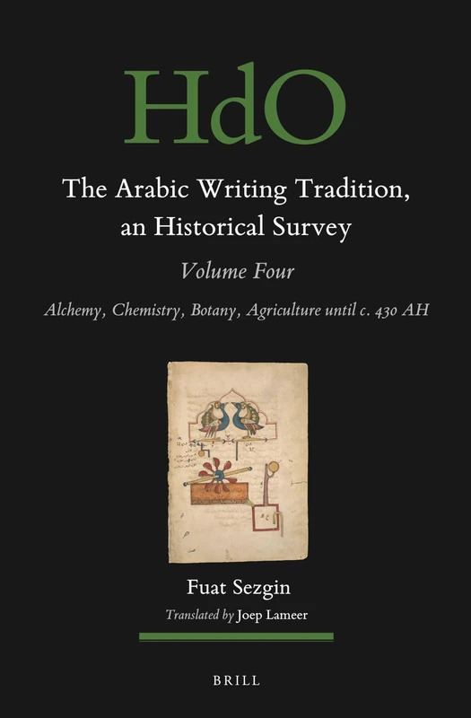 The Arabic Writing Tradition, an Historical Survey, Volume 4: Alchemy, Chemistry, Botany, Agriculture until c. 430 AH: 167.4