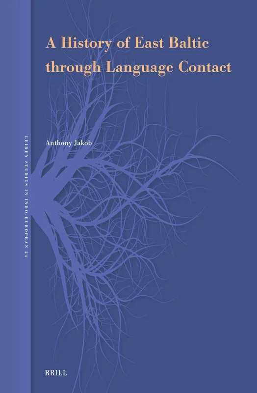 A History of East Baltic through Language Contact: 24 (Leiden Studies in Indo-European, 24)