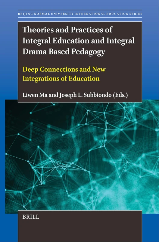 Theories and Practices of Integral Education and Integral Drama Based Pedagogy: Deep Connections and New Integrations of Education: 3 (Beijing Normal University International Education Series, 3) - Image 1