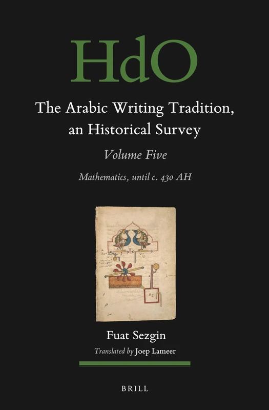 The Arabic Writing Tradition, an Historical Survey, Volume 5: Mathematics, until c. 430 AH: 167.5