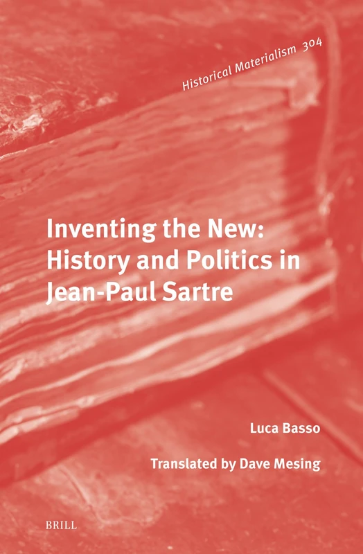 Brill - Inventing the New: History and Politics in Jean-Paul Sartre