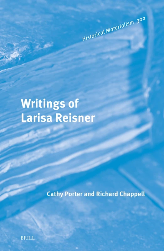 Writings of Larisa Reisner: 302 (Historical Materialism Book Series, 302)