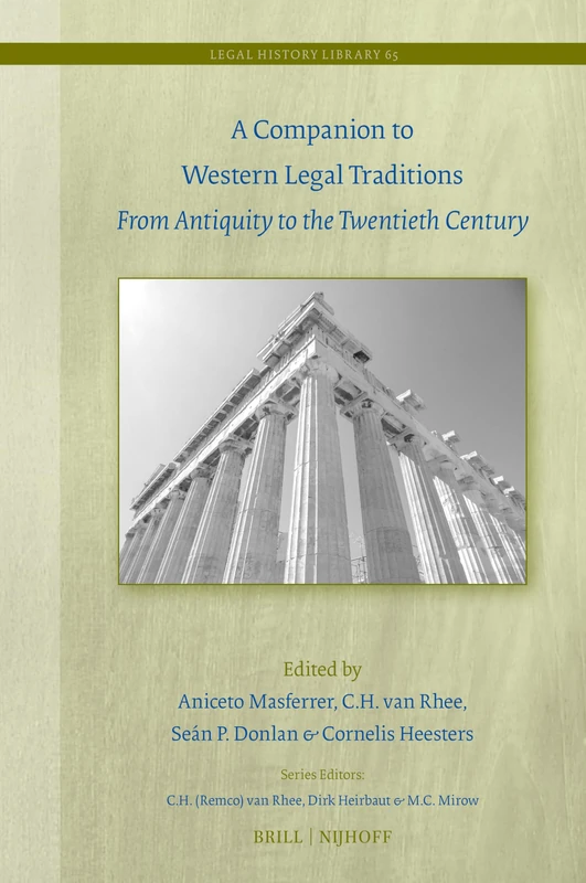 A Companion to Western Legal Traditions: From Antiquity to the Twentieth Century: 65 (Legal History Library)