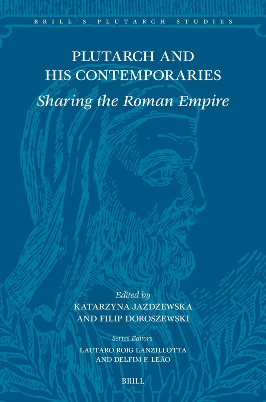 Plutarch and his Contemporaries: Sharing the Roman Empire: 14 (Brill's Plutarch Studies, 14)