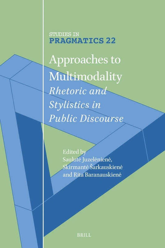 Approaches to Multimodality: Rhetoric and Stylistics in Public Discourse: 22 (Studies in Pragmatics, 22)