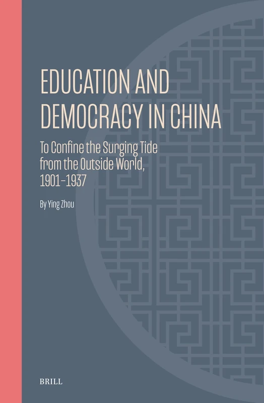 Education and Democracy in China: To Confine the Surging Tide from the Outside World, 1901–1937: 31 (Ideas, History, and Modern China, 31) - Image 1