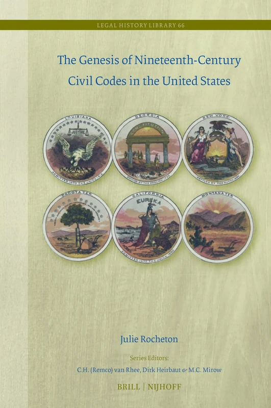 The Genesis of Nineteenth-Century Civil Codes in the United States: 66 (Legal History Library, 66)