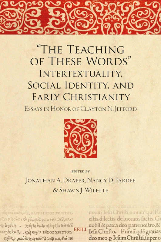 Brill - The Teaching of These Words: Early Christianity Essays