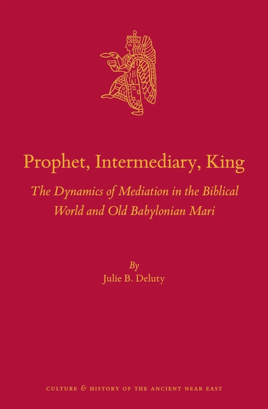 Brill - Prophet, Intermediary, King: Biblical & Mari Studies