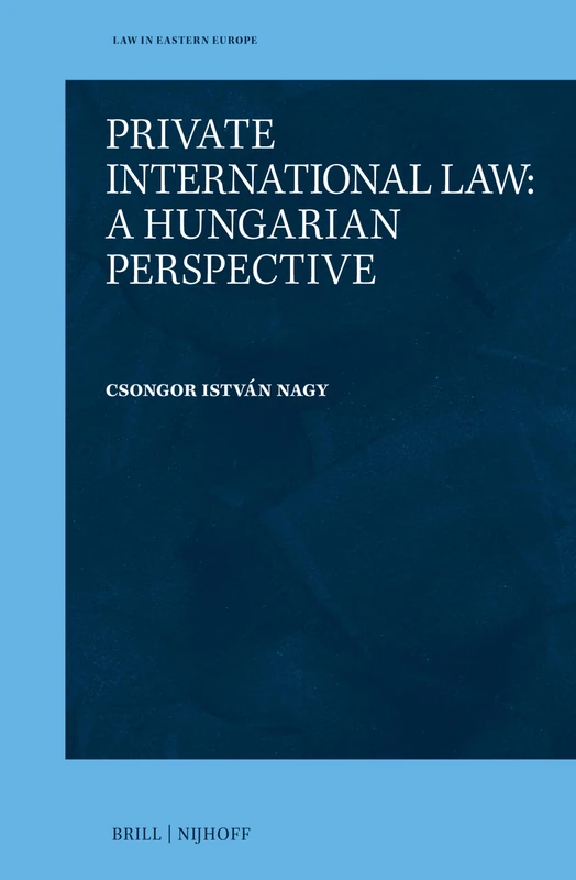 Private International Law: A Hungarian Perspective: 71 (Law in Eastern Europe, 71)