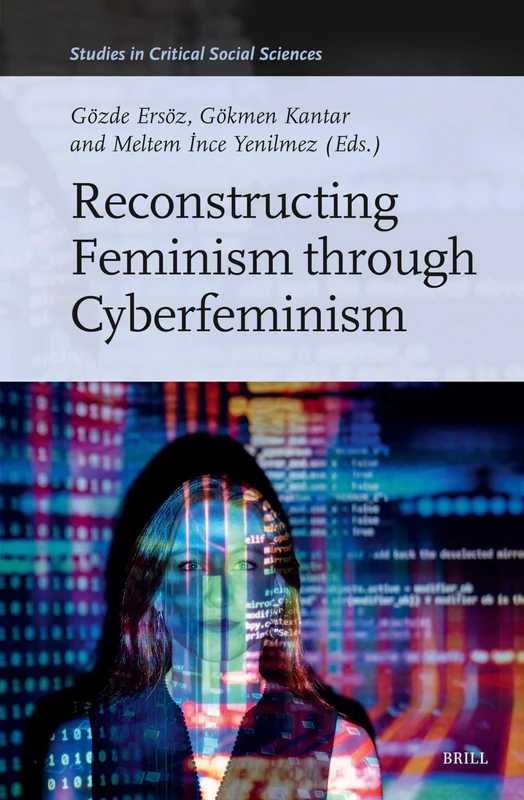 Reconstructing Feminism through Cyberfeminism: 275 (Studies in Critical Social Sciences, 275)