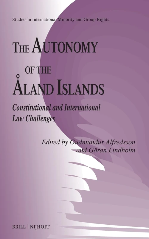The Autonomy of the Åland Islands: Constitutional and International Law Challenges: 18 (Studies in International Minority and Group Rights, 18) - Image 1