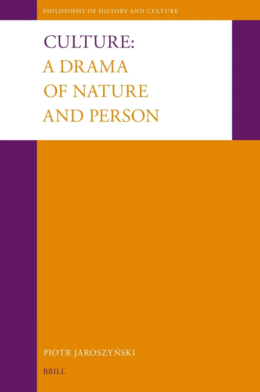 Culture: A Drama of Nature and Person: 40 (Philosophy of History and Culture, 40)