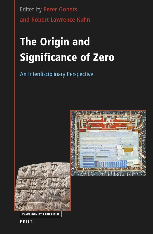 The Origin and Significance of Zero: An Interdisciplinary Perspective: 395 (Value Inquiry Book Series, 395)