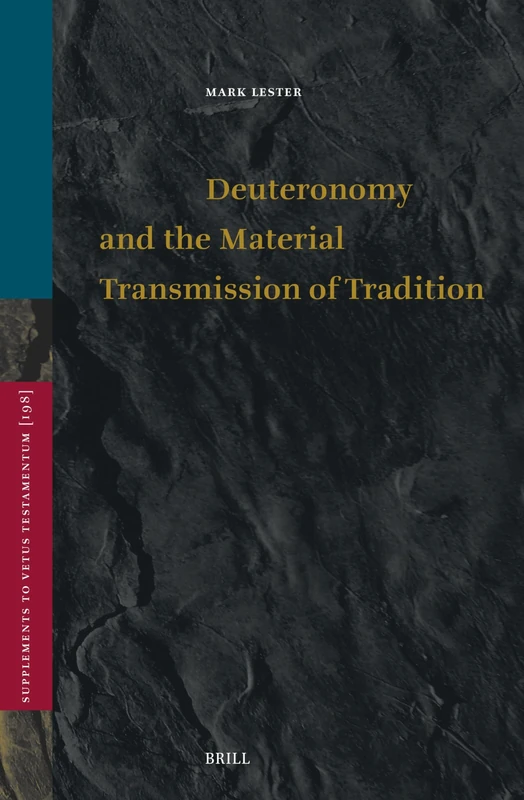 Deuteronomy and the Material Transmission of Tradition: 198 (Vetus Testamentum, Supplements, 198)