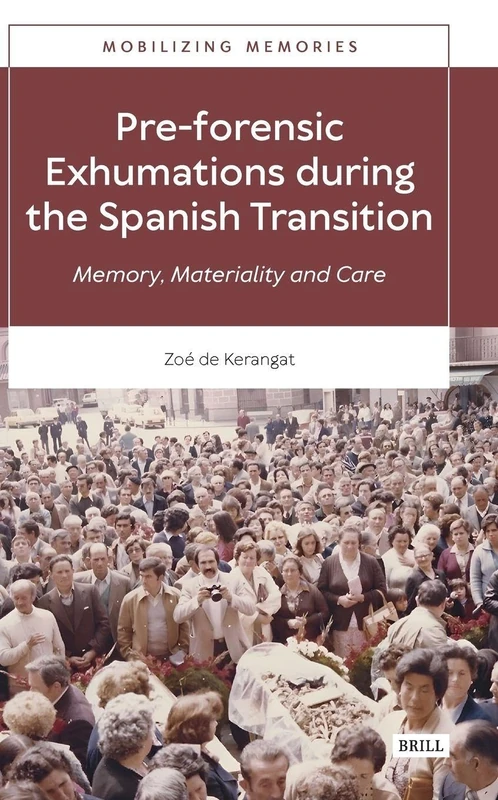 Pre-forensic Exhumations during the Spanish Transition: Memory, Materiality and Care: 9 (Mobilizing Memories, 9) - Image 1