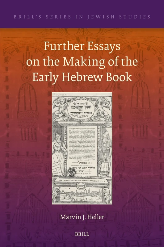 Further Essays on the Making of the Early Hebrew Book: 78 (Brill's Series in Jewish Studies, 78)