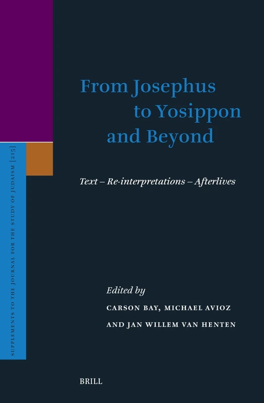 From Josephus to Yosippon and Beyond: Text – Re-interpretations – Afterlives: 215 (Supplements to the Journal for the Study of Judaism, 215)